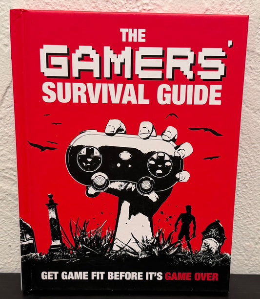 The Gamer's Survival Guide: Get Game Fit Before It's Game Over